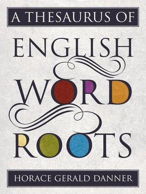 cover image of A Thesaurus of English Word Roots